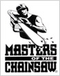 Matsres of the Chainsaw